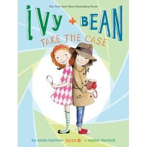 Ivy + Bean Take the Case -- Annie Barrows